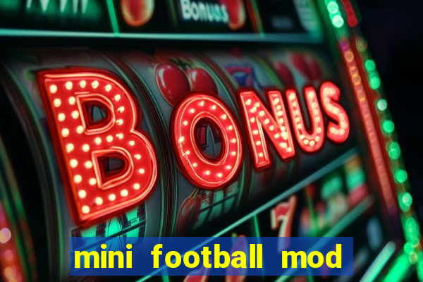 mini football mod apk (unlimited money and gems)